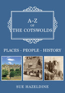 A-Z of the Cotswolds : Places-People-History-9781445693743