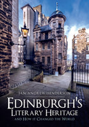 Edinburgh's Literary Heritage and How it Changed the World-9781445694085