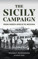 The Sicily Campaign : From North Africa to Messina-9781445694146