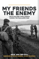 My Friends, The Enemy : Life in Military Intelligence During the Falklands War-9781445694184
