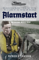 Alarmstart: The German Fighter Pilot''s Experience in the Second World War