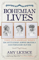 Bohemian Lives : Three Extraordinary Women: Ida Nettleship, Sophie Brzeska and Fernande Olivier-9781445694405