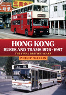 Hong Kong Buses and Trams 1976-1997 : The Final British Years-9781445694856