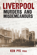 Liverpool Murders and Misdemeanours-9781445695938