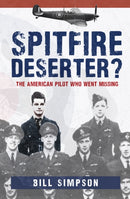 Spitfire Deserter? : The American Pilot Who Went Missing-9781445696225