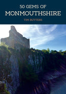 50 Gems of Monmouthshire : The History & Heritage of the Most Iconic Places-9781445696256