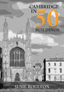 Cambridge in 50 Buildings-9781445696379