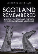 Scotland Remembered : A History of Scotland Through its Monuments and Memorials-9781445696508