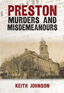 Preston Murders and Misdemeanours-9781445696621