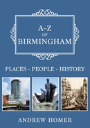 A-Z of Birmingham : Places-People-History-9781445697369