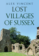 Lost Villages of Sussex-9781445698205