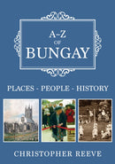 A-Z of Bungay : Places-People-History-9781445698243