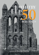 Whitby in 50 Buildings-9781445699288