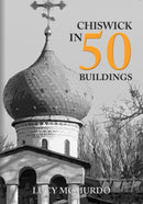 Chiswick in 50 Buildings-9781445699608