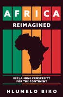 Africa Reimagined : Reclaiming Prosperity for the Continent-9781445699721
