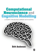 Computational Neuroscience and Cognitive Modelling : A Student's Introduction to Methods and Procedures-9781446249307