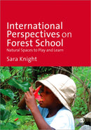 International Perspectives on Forest School : Natural Spaces to Play and Learn-9781446259146