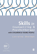 Skills in Counselling and Psychotherapy with Children and Young People-9781446260173