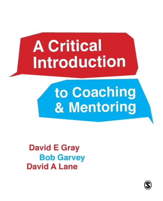 A Critical Introduction to Coaching and Mentoring : Debates, Dialogues and Discourses-9781446272282