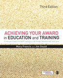 Achieving Your Award in Education and Training : A Practical Guide to Successful Teaching in the Further Education and Skills Sector-9781446298237