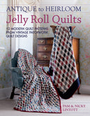Antique to Heirloom Jelly Roll Quilts : Stunning Ways to Make Modern Vintage Patchwork Quilts-9781446301821