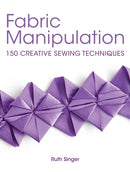 Fabric Manipulation : 150 Creative Sewing Techniques-9781446302477