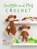 Snuggle and Play Crochet : 40 Amigurumi Patterns for Lovey Security Blankets and Matching Toys-9781446306659