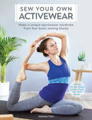 Sew Your Own Activewear : Make a Unique Sportswear Wardrobe from Four Basic Sewing Blocks-9781446306703