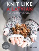 Knit Like a Latvian : 50 Knitting Patterns for a Fresh Take on Traditional Latvian Mittens-9781446306727