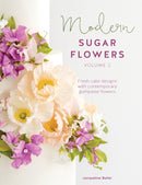 Modern Sugar Flowers Volume 2 : Fresh Cake Designs with Contemporary Gumpaste Flowers-9781446307298