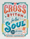Cross Stitch for the Soul : 20 Designs to Inspire-9781446308080
