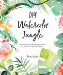 DIY Watercolor Jungle : Easy Watercolor Painting Techniques for Flowers and Foliage-9781446308134