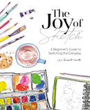 The Joy of Sketch : A Beginner's Guide to Sketching the Everyday-9781446308202