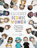 Crochet Iconic Women : Amigurumi Patterns for 15 Women Who Changed the World-9781446308257