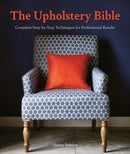 The Upholstery Bible : Complete Step-by-Step Techniques for Professional Results-9781446308295