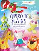 Melly & Me: Supercute Sewing : 20 Easy Sewing Patterns for Soft Toys and Accessories-9781446308400