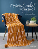 Mosaic Crochet Workshop : Modern Geometric Designs for Throws and Accessories-9781446308424