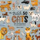 Stitch 50 Cats : Easy Sewing Patterns for Cute Plush Kitties-9781446308547