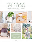 Sustainable Knitting for Beginners and Beyond : 20 Patterns for Environmentally Friendly Knits-9781446308813