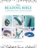 The Beading Bible : The Essential Guide to Beads and Beading Techniques-9781446308868