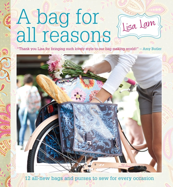 A Bag for All Reasons : 12 All-New Bags and Purses to Sew for Every Occasion-9781446308912