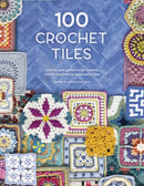 100 Crochet Tiles : Charts and Patterns for Crochet Motifs Inspired by Decorative Tiles-9781446308950