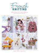 French Knitting : 40 Fast and Fun i-Cord Creations Using a Mini Knitting Mill-9781446308974