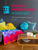 English Paper Piecing Workshop : 18 Epp Projects for Beginners and Beyond-9781446309049