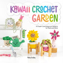 Kawaii Crochet Garden : 40 Super Cute Amigurumi Patterns for Plants and More-9781446309063