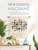 New School Macrame : A Contemporary Knotting Manual for Over 100 Fresh Fibre Projects-9781446309070