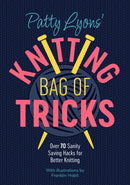 Patty Lyons' Knitting Bag of Tricks : Sanity Saving Tips for Better Knitting-9781446309117