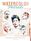 Watercolor Portraits : 15 Step-by-Step Paintings for Iconic Faces in Watercolors-9781446309148