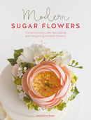 Modern Sugar Flowers : Contemporary Cake Decorating with Elegant Gumpaste Flowers-9781446309339
