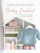 Timeless Textured Baby Crochet : 20 Heirloom Crochet Patterns for Babies and Toddlers-9781446309438